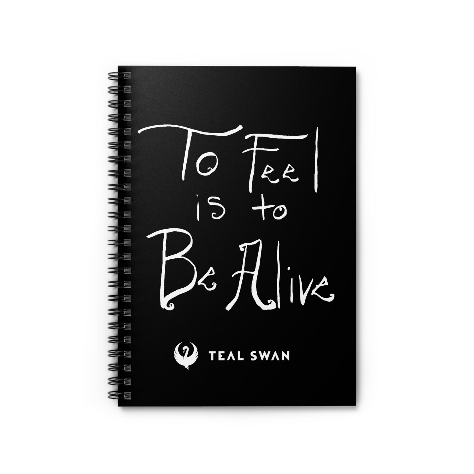 To Feel Is To Be Alive Quote - Spiral Notebook