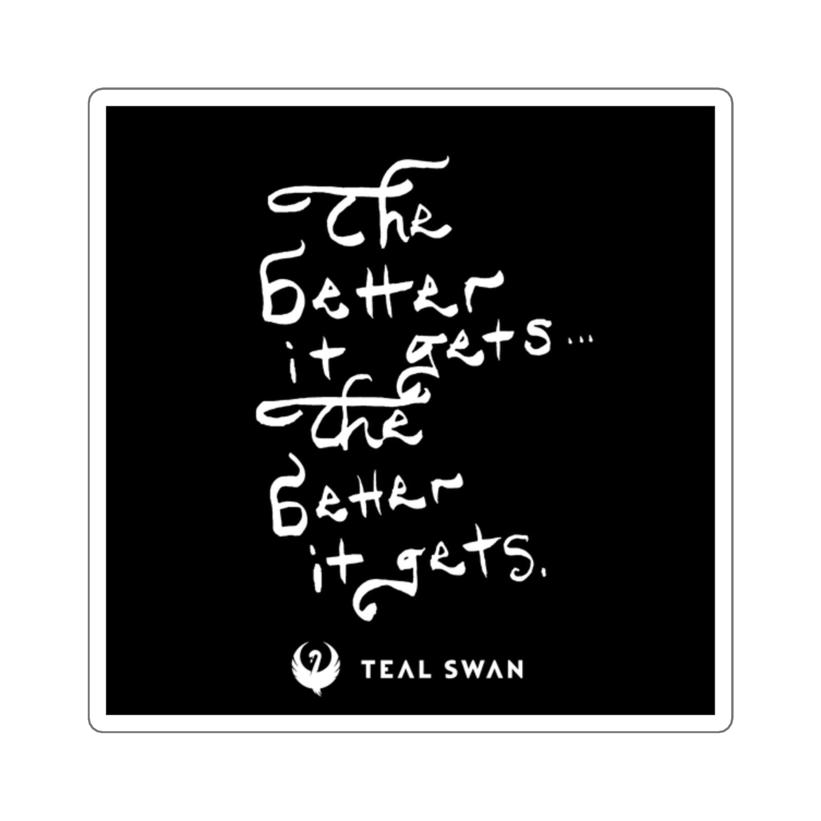The Better It Gets Quote - Square Stickers