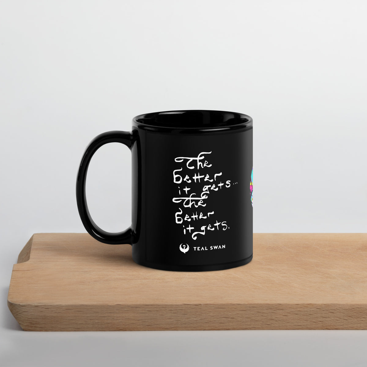 The Better It Gets Quote - Black Glossy Mug