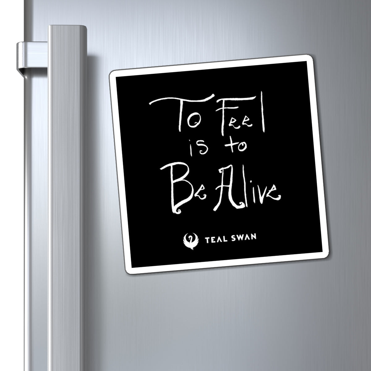 To Feel is to Be Alive Quote - Magnets