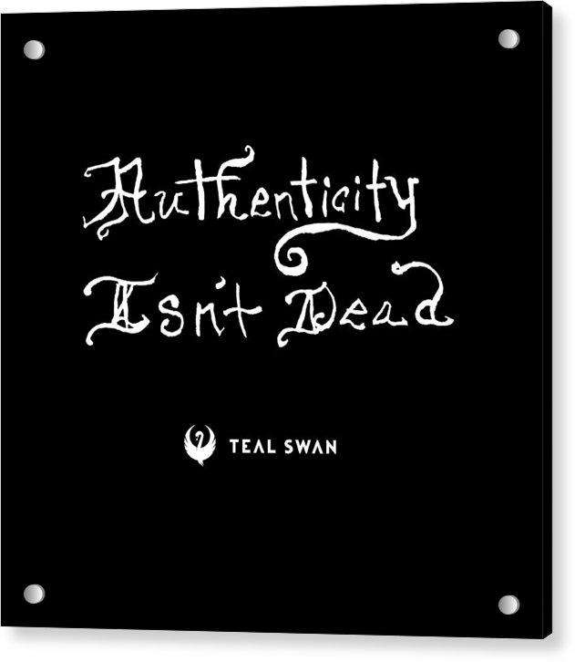 Authenticity Isn't Dead Quote - Acrylic Print