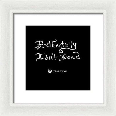 Authenticity Isn't Dead Quote - Framed Print