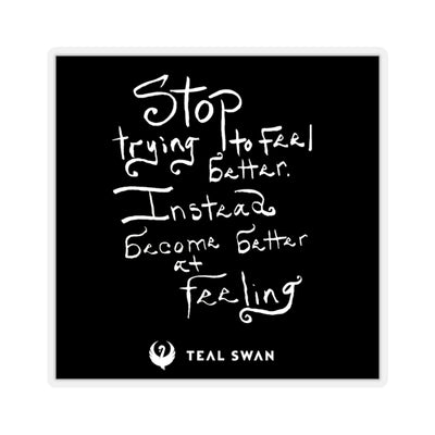 Stop Trying To Feel Better Quote - Square Stickers