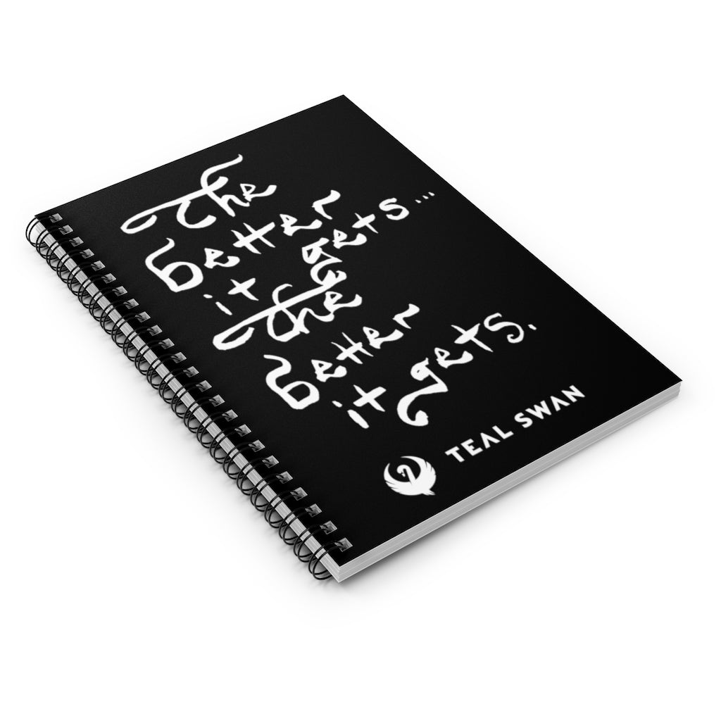 Better It Gets Quote - Spiral Notebook