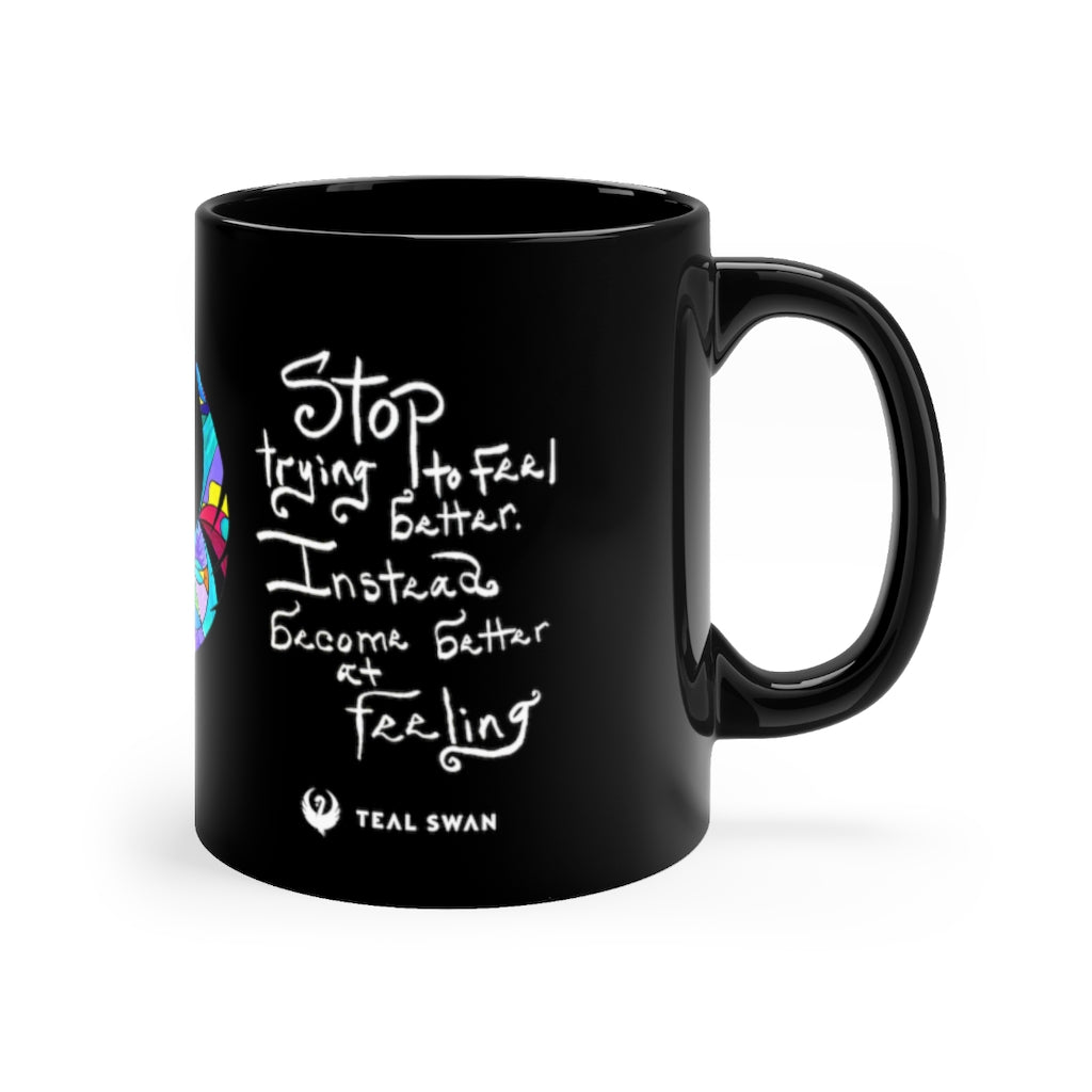Stop Trying To Feel Better Quote - Black mug 11oz