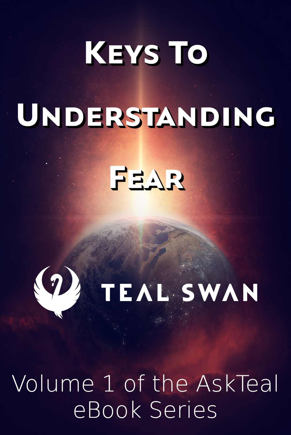 Keys To Understanding Fear - AskTeal eBook Series