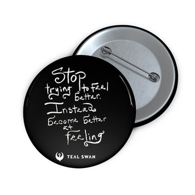 Stop Trying To Feel Better Quote - Pin Buttons