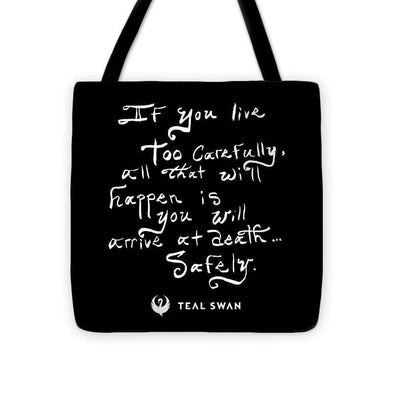 Live Too Carefully Quote - Tote Bag