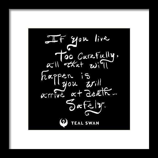 Live Too Carfely quote --Framed Print