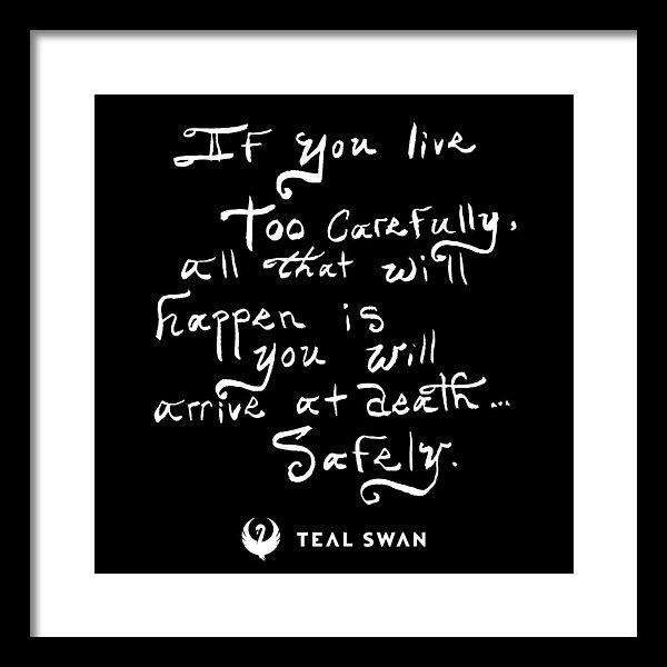 Live Too Carfely quote --Framed Print