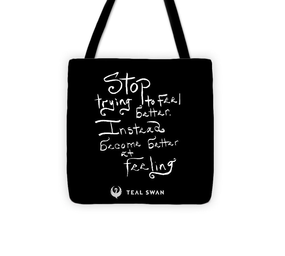 Stop Trying To Feel Better Quote - Tote Bag
