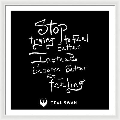 Stop Trying To Feel Better Quote - Framed Print