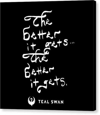 The Better It Gets Quote - Canvas Print