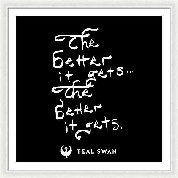 The Better It Gets Quote - Framed Print