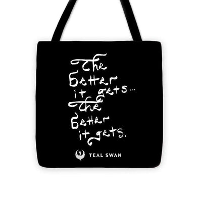 The Better It Gets Quote - Tote Bag